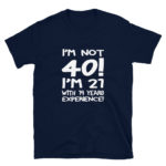 Funny 40 Year Old Men's/Unisex T-Shirt