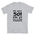 Funny 50 Year Old Men's/Unisex T-Shirt