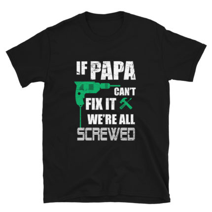 Funny Father's (Papa Can Fix It) Daddy T-Shirt