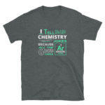 Funny Science Chemistry Men's/Unisex T-Shirt