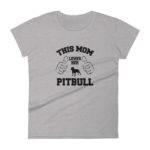 Mom Love's Her Pitbull Fashion Fit T-shirt