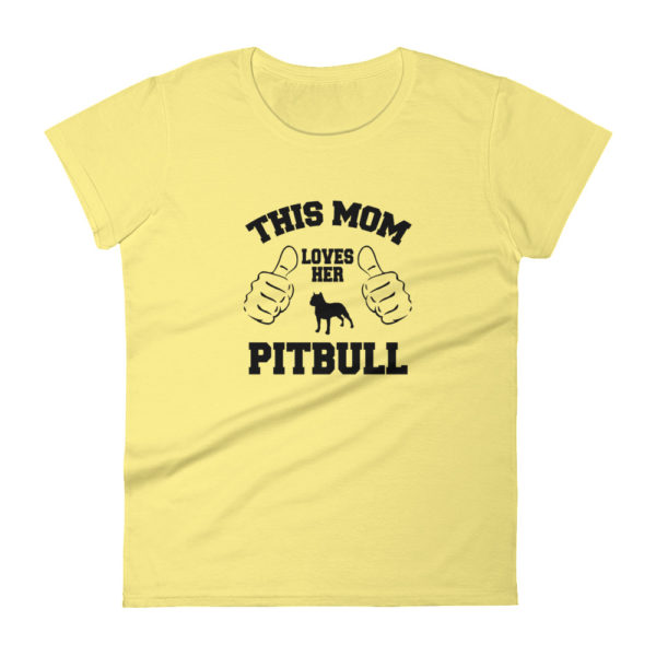 Mom Love's Her Pitbull Fashion Fit T-shirt