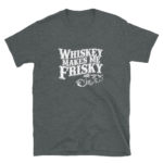 Whiskey Makes Me Frisky Men's Soft T-Shirt